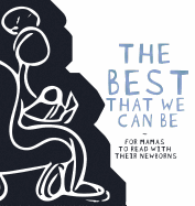 The Best That we Can be: For Mamas to Read With Their Newborns