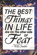 The Best Things In Life Are On The Other Side Of Fear - Will Smith: 6x9 Blank Matte College-Ruled Lined Notebook Journal Diary To Write In 120 pages (60 Sheets)