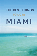 The Best Things To Do In Miami