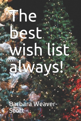 The best wish list always! - Weaver-Scott, Barbara Jo