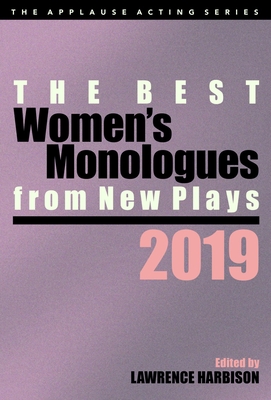 The Best Women's Monologues from New Plays, 2019 - Harbison, Lawrence (Editor)