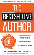 The Bestselling Author: Attract Your Fans, Gain Instant Influence, Get the Sales You Deserve
