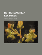 The Better America Lectures - Hillis, Newell Dwight