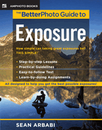 The Betterphoto Guide to Exposure