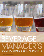 The Beverage Manager's Guide to Wines, Beers and Spirits