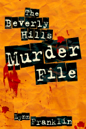 The Beverly Hills Murder File: The True Story of the Cop City Hall Wanted Dead