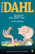 The Bfg: A Set of Plays: A Set of Plays