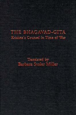 The Bhagavad-Gita: Krishna's Counsel in Time of War - Miller, Barbara Stoler (Translated by)