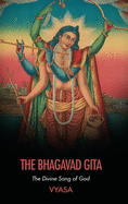 The Bhagavad Gita: The Divine Song of God