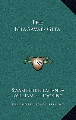 The Bhagavad Gita - Nikhilananda, Swami (Translated by), and Hocking, William E (Foreword by)