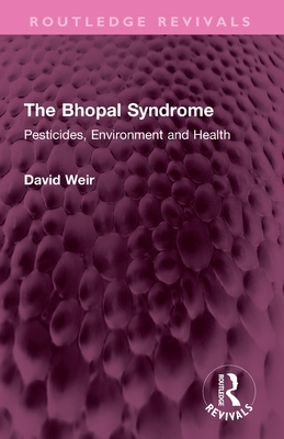 The Bhopal Syndrome: Pesticides, Environment and Health - Weir, David