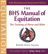 The BHS manual of equitation : the training of horse and rider