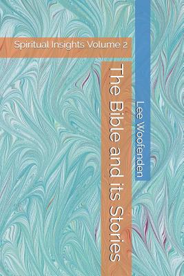 The Bible and its Stories - Woofenden, Lee