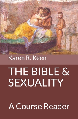 The Bible and Sexuality: A Course Reader - Keen, Karen R