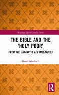 The Bible and the 'Holy Poor': From the Tanakh to Les Mis?rables