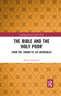 The Bible and the 'Holy Poor': From the Tanakh to Les Misbles
