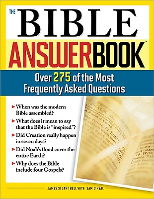 The Bible Answer Book: Over 260 of the Most Frequently Asked Questions - Bell, James