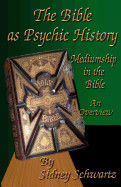 The Bible as Psychic History: Mediumship in the Bible: An Overview