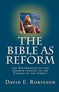 The Bible as Reform: The Reformation of the Church Leading to the Coming of the Christ