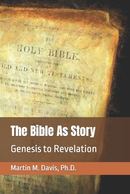 The Bible As Story: Genesis to Revelation - Davis, Martin M