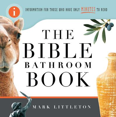 The Bible Bathroom Book: Information for Those Who Have Only Minutes to Read - Littleton, Mark