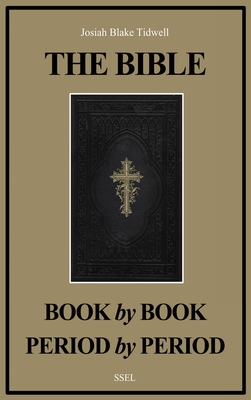 The Bible Book by Book and Period by Period: A Manual For the Study of the Bible (Easy to Read Layout) - Tidwell, Josiah Blake