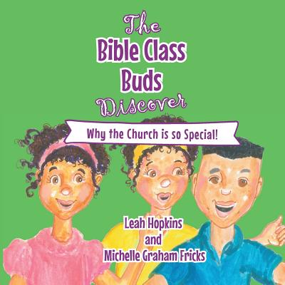 The Bible Class Buds Discover...Why the Church is So Special - Hopkins, Leah