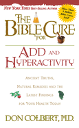 The Bible Cure for Add & Hyperactivity: Ancient Truths, Natural Remedies and the Latest Findings for Your Health Today