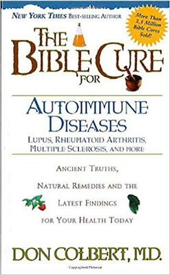 The Bible Cure for Autoimmune Diseases: Ancient Truths, Natural Remedies and the Latest Findings for Your Health Today - Colbert, Don, M D