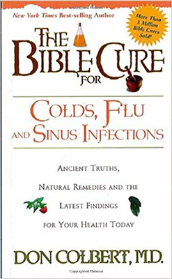 The Bible Cure for Colds, Flu and Sinus Infections - Colbert, Don, M D