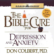 The Bible Cure for Depression and Anxiety: Ancient Truths, Natural Remedies and the Latest Findings for Your Health Today - Colbert, Don, M D, and Hiller, Steve (Narrator)