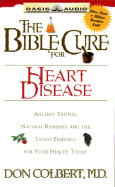 The Bible Cure for Heart Disease: Ancient Truths, Natural Remedies and the Latest Findings for Your Health Today