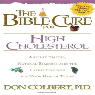 The Bible Cure for High Cholesterol: Ancient Truths, Natural Remedies and the Latest Findings for Your Health Today