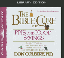 The Bible Cure for PMS and Mood Swings (Library Edition): Ancient Truths, Natural Remedies and the Latest Findings for Your Health Today