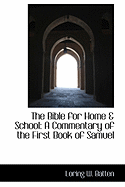 The Bible for Home & School: A Commentary of the First Book of Samuel