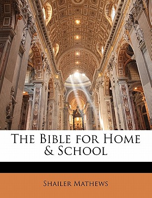 The Bible for Home & School - Mathews, Shailer