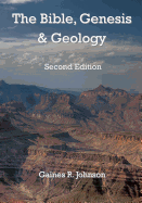 The Bible, Genesis & Geology: Rightly-Dividing Geology and Genesis