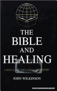 The Bible & Healing: A Medical and Theological Commentary