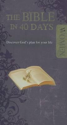 The Bible in 40 Days for Women: Discover God's Plan for Your Life - Van Der Watt, Jan (Editor)