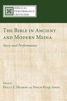 The Bible in Ancient and Modern Media - Hearon, Holly (Editor), and Ruge-Jones, Philip (Editor)