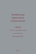 The Bible In/And Popular Culture: A Creative Encounter - Culbertson, Philip (Editor), and Wainwright, Elaine (Editor)