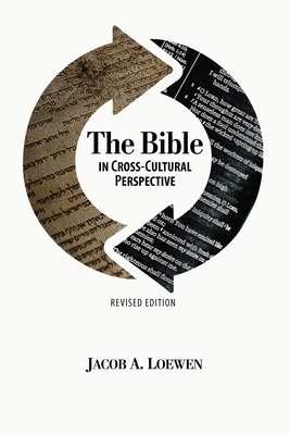 The Bible in Cross Cultural Perspective (Revised Edition) - Loewen, Jacob a