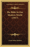 The Bible in Our Modern World (1917)