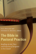 The Bible in Pastoral Practice: Readings in the Place and Function of Scripture in the Church