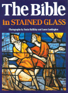 The Bible in Stained Glass - Lushington, Laura, and Halliday, Sonia (Photographer)