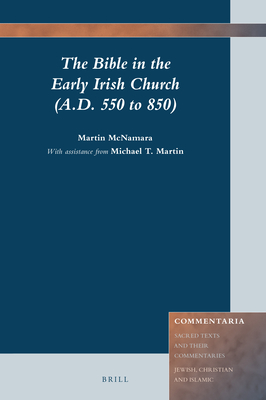 The Bible in the Early Irish Church, A.D. 550 to 850 - McNamara, Martin