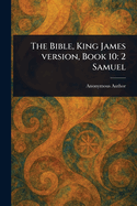 The Bible, King James Version, Book 10: 2 Samuel