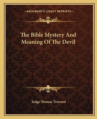 The Bible Mystery and Meaning of the Devil - Troward, Judge Thomas