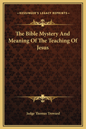 The Bible Mystery and Meaning of the Teaching of Jesus