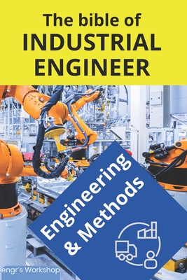 The bible of Industrial Engineer - Engineering and Methods: Foundations, Tools, Indicators, Quality, Productivity, 5S, Pareto, Lean Manufacturing, Six Sigma, Kaizen, TQM. Gift for engineers. engr's Workshop - Laisequilla, Israel